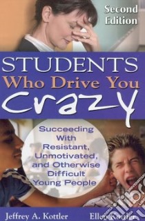Students Who Drive You Crazy libro in lingua di Kottler Jeffrey A., Kottler Ellen
