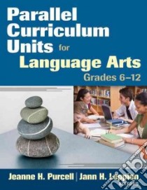 Parallel Curriculum Units for Language Arts, Grades 6-12 libro in lingua di Purcell Jeanne H. (EDT), Leppien Jann H. (EDT)