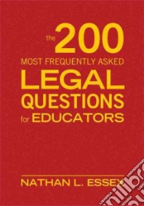 The 200 Most Frequently Asked Legal Questions for Educators libro in lingua di Essex Nathan L.