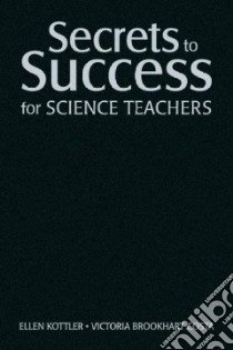Secrets to Success for Science Teachers libro in lingua di Kottler Ellen, Costa Victoria Brookhart