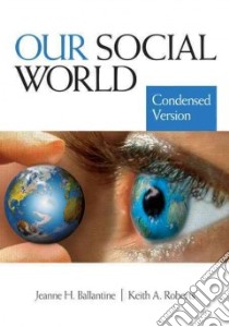 Our Social World libro in lingua di Ballantine Jeanne H., Roberts Keith A.