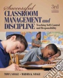 Successful Classroom Management and Discipline libro in lingua di Savage Tom V., Savage Marsha K.