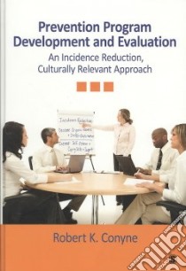 Prevention Program Development and Evaluation libro in lingua di Conyne Robert K.