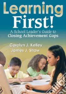 Learning First! libro in lingua di Kelley Carolyn J., Shaw James J.