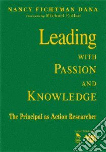 Leading With Passion and Knowledge libro in lingua di Dana Nancy Fichtman, Fullan Michael (FRW)