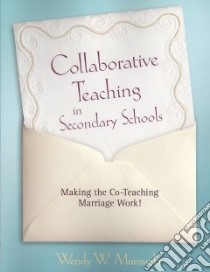 Collaborative Teaching in Secondary Schools libro in lingua di Murawski Wendy W.