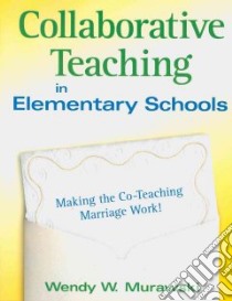 Collaborative Teaching in Elementary Schools libro in lingua di Murawski Wendy W.