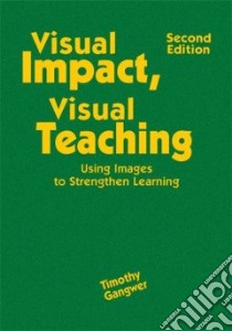 Visual Impact, Visual Teaching libro in lingua di Gangwer Timothy