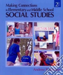 Making Connections in Elementary and Middle School Social Studies libro in lingua di Johnson Andrew P.