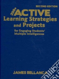 200 + Active Learning Strategies and Projects for Engaging Students' Multiple Intelligences libro in lingua di Bellanca James