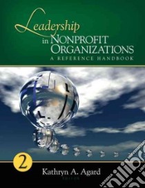 Leadership in Nonprofit Organizations libro in lingua di Agard Kathryn Ann