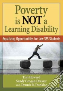 Poverty Is Not a Learning Disability libro in lingua di Howard Tish, Dresser Sandy Grogan, Dunklee Dennis R.