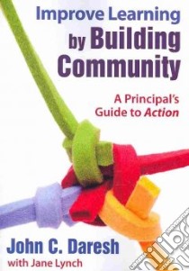 Improve Learning by Building Community libro in lingua di Daresh John C., Lynch Jane (CON)