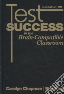 Test Success in the Brain-Compatible Classroom libro in lingua di Chapman Carolyn, King Rita