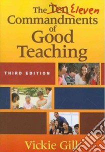 The Eleven Commandments of Good Teaching libro in lingua di Gill Vickie