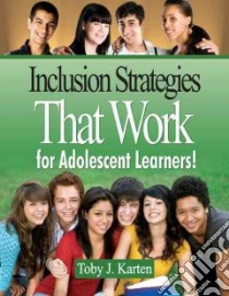 Inclusion Strategies That Work for Adolescent Learners! libro in lingua di Karten Toby J.