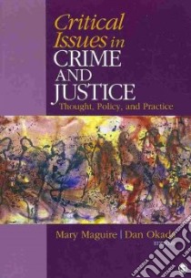Critical Issues in Crime and Justice libro in lingua di Maguire Mary (EDT), Okada Dan (EDT)