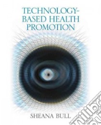 Technology-Based Health Promotion libro in lingua di Bull Sheana, McFarlane Mary (CON)