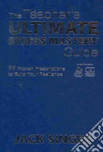 The Teacher's Ultimate Stress Mastery Guide libro in lingua di Singer Jack
