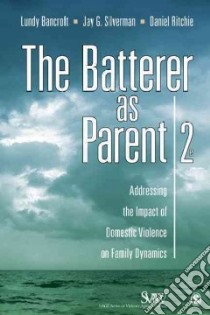 The Batterer As Parent libro in lingua di Bancroft Lundy, Silverman Jay G., Ritchie Daniel