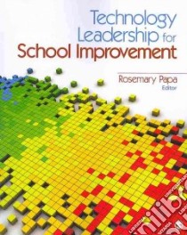 Technology Leadership for School Improvement libro in lingua di Papa Rosemary (EDT)