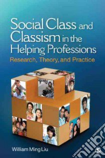 Social Class and Classism in the Helping Professions libro in lingua di Liu William Ming