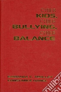 Cyber Kids, Cyber Bullying, Cyber Balance libro in lingua di Trolley Barbara C., Hanel Constance