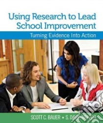 Using Research to Lead School Improvement libro in lingua di Bauer Scott C., Brazer S. David