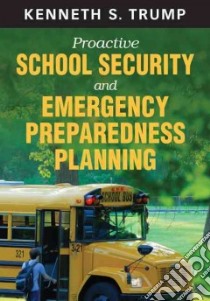 Proactive School Security and Emergency Preparedness Planning libro in lingua di Trump Kenneth S.