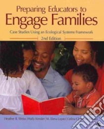 Preparing Educators to Engage Families libro in lingua di Weiss Heather B., Kreider Holly, Lopez M. Elena, Chatman-nelson Celina M.