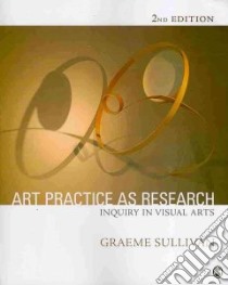 Art Practice As Research libro in lingua di Sullivan Graeme