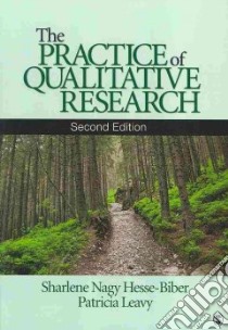 The Practice of Qualitative Research libro in lingua di Hesse-Biber Sharlene Nagy, Leavy Patricia