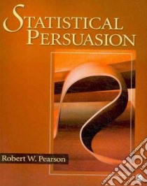 Statistical Persuasion libro in lingua di Pearson Robert W.