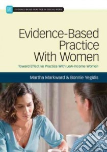 Evidence-based Practice With Women libro in lingua di Markward Martha, Yegidis Bonnie