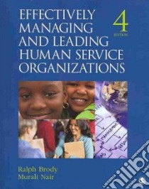 Effectively Managing and Leading Human Service Organizations libro in lingua di Brody Ralph, Nair Murali D.