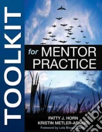 Toolkit for Mentor Practice libro in lingua di Horn Patty J., Metler-armijo Kristin, Easton Lois Brown (FRW)
