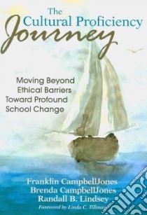 The Cultural Proficiency Journey libro in lingua di Lindsey Randall B., CampbellJones Franklin, CampbellJones Brenda