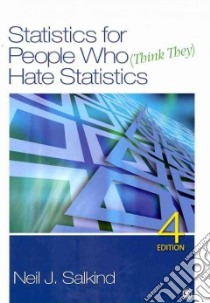 Statistics for People Who (Think They) Hate Statistics libro in lingua di Salkind Neil J. (EDT)