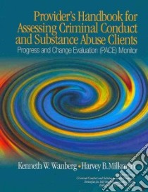 Provider's Handbook for Assessing Criminal Conduct and Substance Abuse Clients libro in lingua di Wanberg Kenneth W., Milkman Harvey B.
