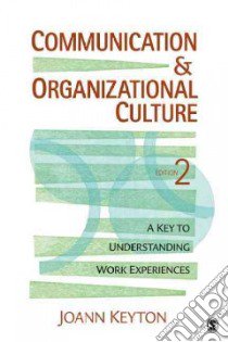 Communication and Organizational Culture libro in lingua di Keyton Joann