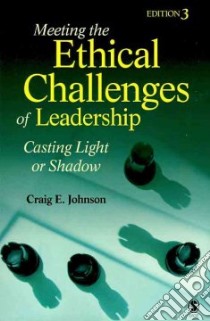 Meeting the Ethical Challenges of Leadership: Casting Light or Shadow + Introduction to Leadership: Concepts and Practice libro in lingua di Johnson Craig E., Northouse Peter G.