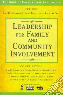 Leadership for Family and Community Involvement libro in lingua di Houston Paul D. (EDT), Blankstein Alan M. (EDT), Cole Robert W. (EDT)