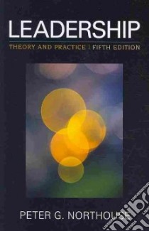 Leadership: Theory and Practice, 5th Ed + Cases in Leadership libro in lingua di Northouse Peter G., Rowe W. Glenn