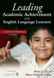 Leading Academic Achievement for English Language Learners libro in lingua di Alford Betty J., Nino Mary Catherine