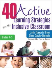 40 Active Learning Strategies for the Inclusive Classroom libro in lingua di Green Linda Schwartz, Casale-giannola Diane, Karten Toby J. (FRW)