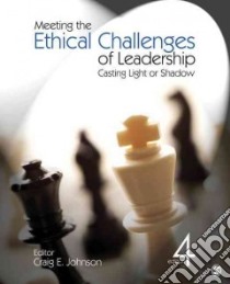 Meeting the Ethical Challenges of Leadership libro in lingua di Johnson Craig E.