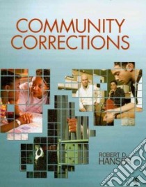 Community Corrections/ Addicted to Incarceration libro in lingua di Hanser Robert D., Pratt Travis C.