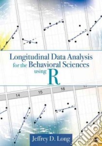Longitudinal Data Analysis for the Behavioral Sciences Using R libro in lingua di Long Jeffrey D.