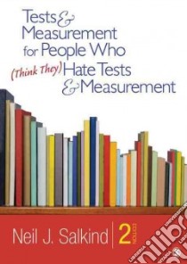 Tests & Measurement for People Who Think They Hate Tests & Measurement libro in lingua di Salkind Neil J.