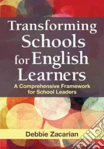 Transforming Schools for English Learners libro in lingua di Zacarian Debbie